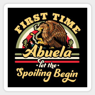 First Time Abuela let the Spoiling Begin - First Time Grandma Sticker